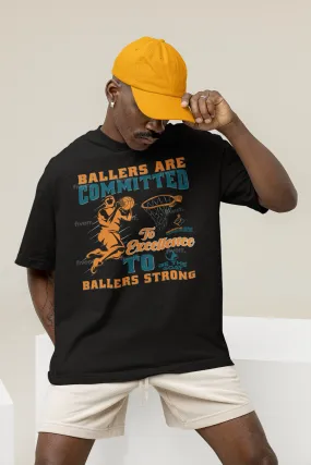 Basketball Sweatshirt Ballers Are Committed To Excellence Unisex Men's Women's T-Shirt
